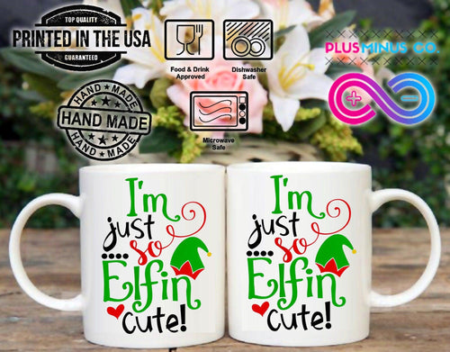 Plus Minus Co I'm Just So Elfin Cute! Mugs, Holiday, Christmas, Merry Christmas, Holiday Gift, Novelty Item, Funny Christmas Mugs