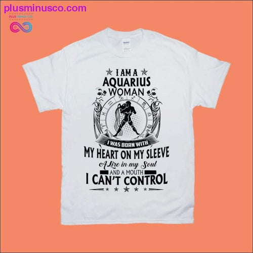Plus Minus Co I am a Aquarius Woman T-Shirts