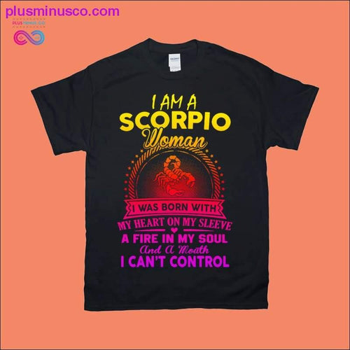 Plus Minus Co I am a Scorpio woman I was born with my heart on my sleeve