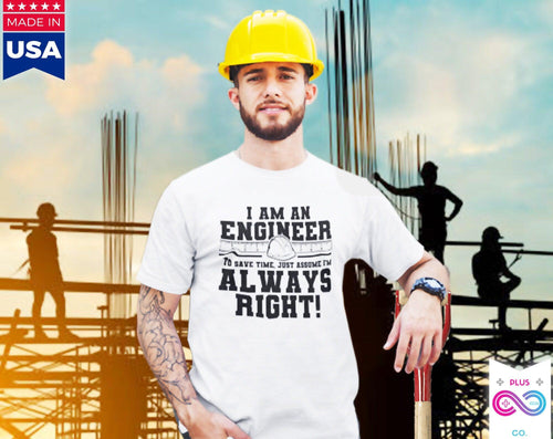 Plus Minus Co I Am An Engineer Printed Letter Summer 2022 Men's T-Shirts Short Sleeve Cotton T-Shirt, Gift for Engineers, Engineers are always right