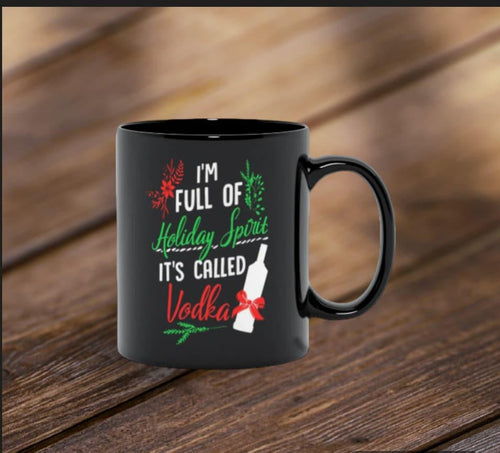 Plus Minus Co I Am Full Of Holiday Spirit And It'S Called Vodka Christmas Party Classic Black Mugs