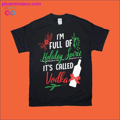 Plus Minus Co I am Full of Holiday Spirit and it's called Vodka Christmas