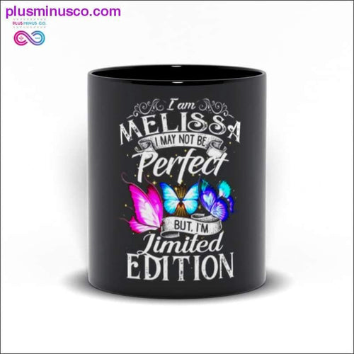 Plus Minus Co I am Melissa I may not be Perfect but I'm Limited Edition