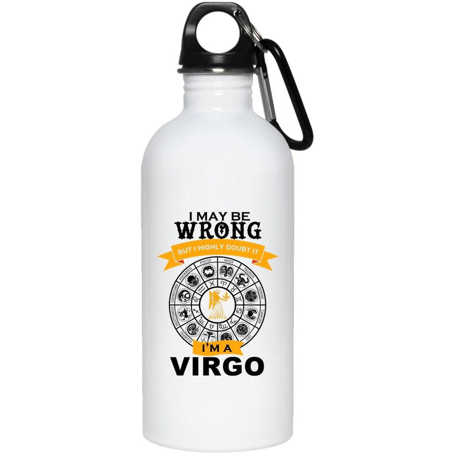 Plus Minus Co I am Virgo, I may be Wrong but highly doubt it. 20 oz. Stainless Steel Water Bottle