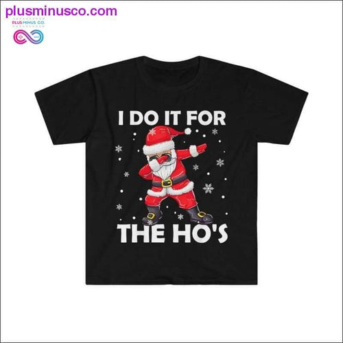 Plus Minus Co Funny Christmas Santa T-shirt - I Do It For the Ho's