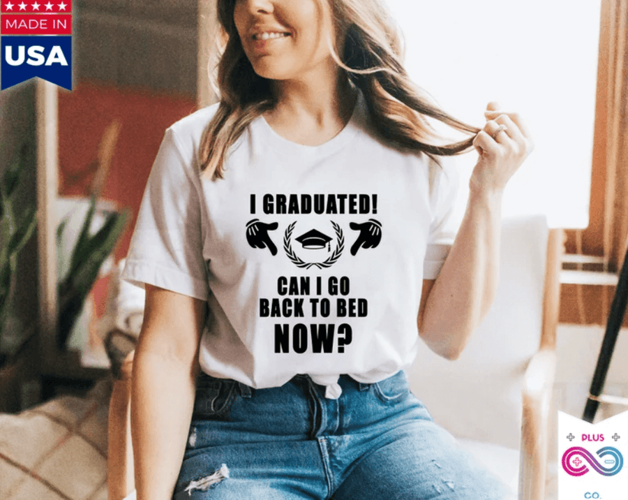 Plus Minus Co I Graduated! Can I Go Back To Bed Now? T-Shirts,2022 Graduates, Graduation 2022, Senior Class Of 2022,Graduation Tee School Pride School