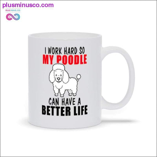 Plus Minus Co I work hard so my poodle can have a better life Mugs