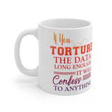 Plus Minus Co If You Torture The Data Long Enough It Will Confess To Anything Mugs || Data Scientist Gift || Data Science ,Data Engineer, Statistics quote, view 3