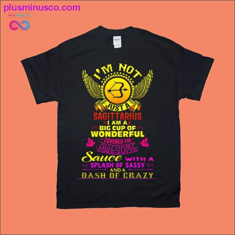 Plus Minus Co I'm not just a Sagittarius T-Shirts