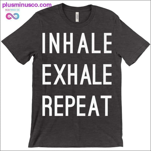 Plus Minus Co Inhale Exhale Repeat T-Shirts