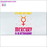 Plus Minus Co It's not my fault Mercury is in Retrograde Desk Mats, view 4