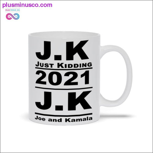 Plus Minus Co J.K Just Kidding 2021 J.K Joe and Kamala Mugs