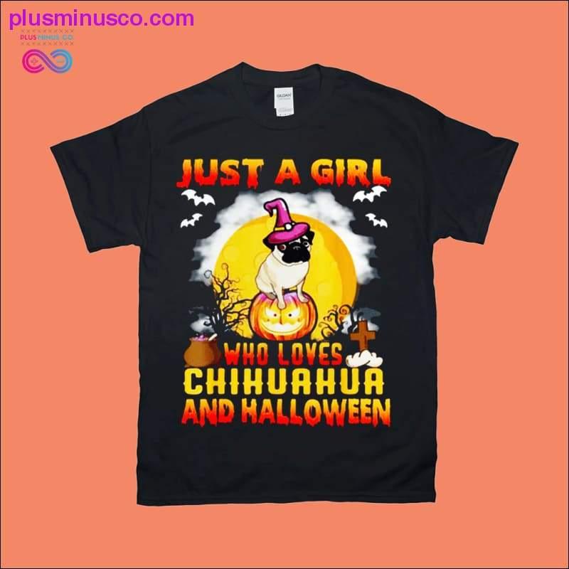Plus Minus Co Just a Girl who loves Chihuahua and Halloween T-Shirts