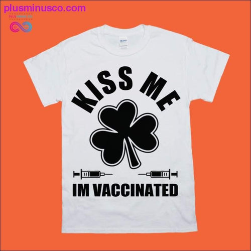 Plus Minus Co KISS ME IM VACCINATED T-Shirts