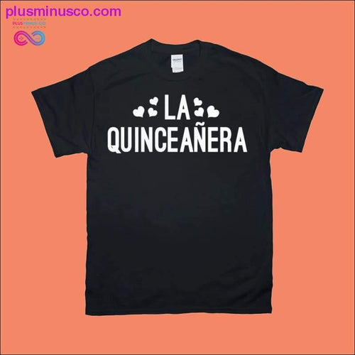 Plus Minus Co La Quinceañera Latina Spanish T-Shirts