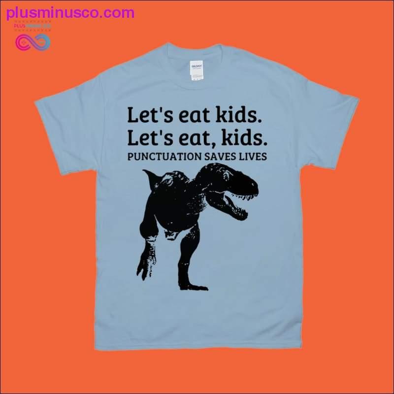 Plus Minus Co Let's eat kids Punctuations saves lives | Dinosaur T-Shirts