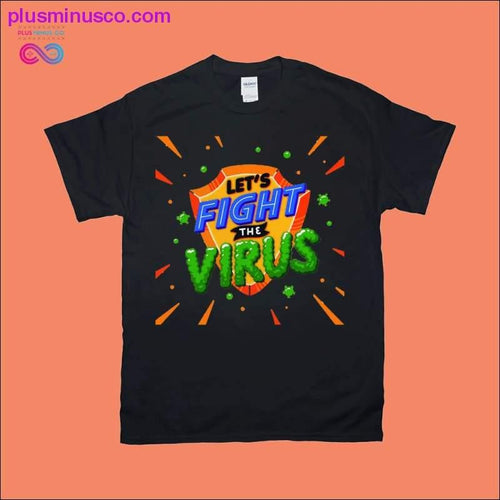 Plus Minus Co Lets Fight the Virus T-Shirts
