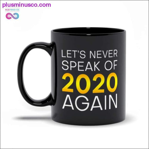 Plus Minus Co Let's never speak of 2020 again Black Mugs
