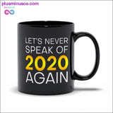Plus Minus Co Let's never speak of 2020 again Black Mugs, view 2