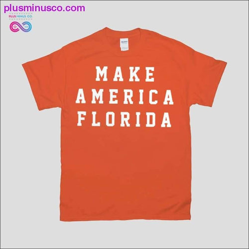 Plus Minus Co MAKE AMERICA FLORDA T-Shirts