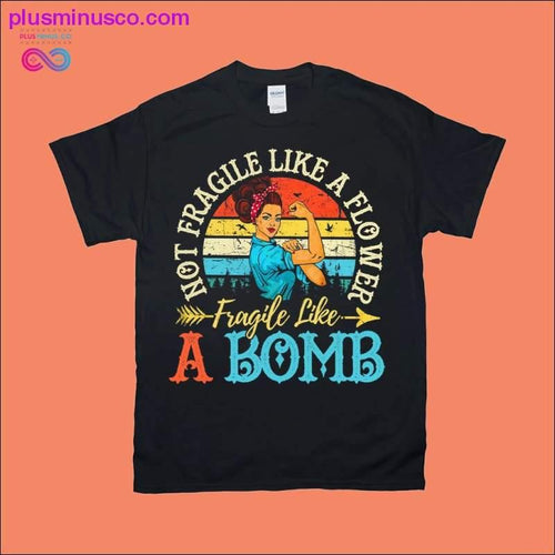 Plus Minus Co Not Fragile Like A Flower Fragile Like A Bomb Rosie Vintage