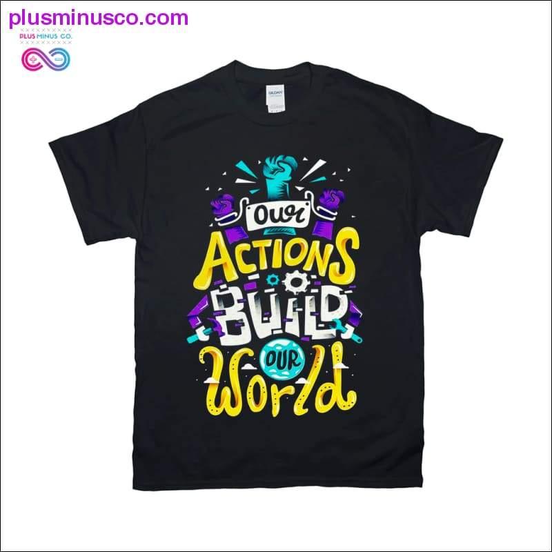 Plus Minus Co Our Actions Build our World T-Shirts