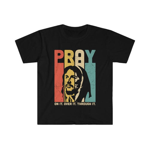 Plus Minus Co PRAY, On it, Over it, Through it, Unisex Soft style T-Shirt