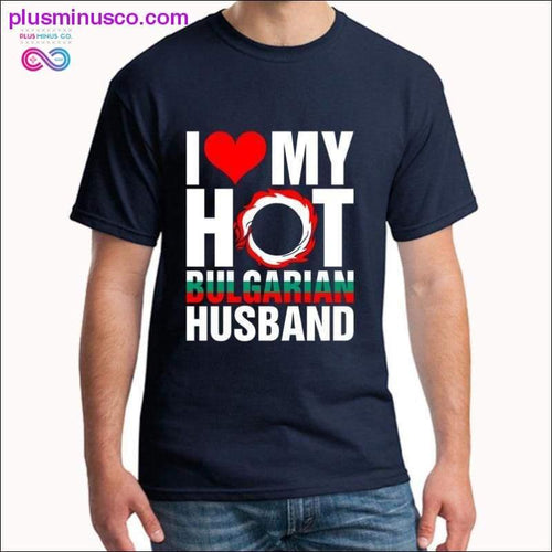 Plus Minus Co I Love My Hot Bulgarian Husband tshirt plus sizes s-5xl