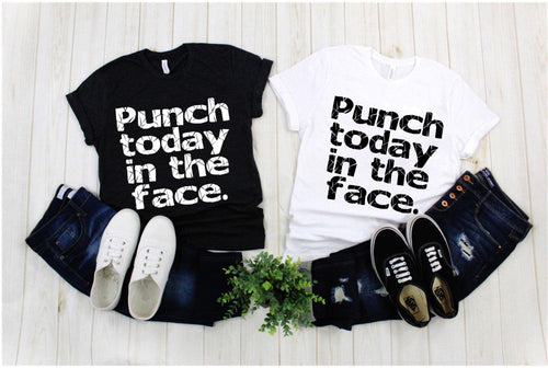 Plus Minus Co Punch Today In The Face T-Shirts, Lady Boss, Girl Power, Cool Mom Shirt, Strong Women,Entrepreneur Shirt, Graduation Gift, Gift for mom