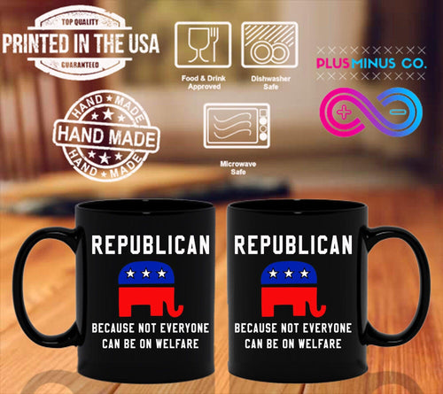Plus Minus Co Republican Because Not Everyone Can Be On Welfare Black Mugs, Republican Mug,republican gift