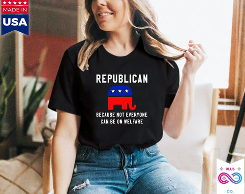 Plus Minus Co Republican Because Not Everyone Can Be On Welfare T-Shirts, Pro Trump Political Conservative T Shirt, Funny Conservative Unisex T-Shirt