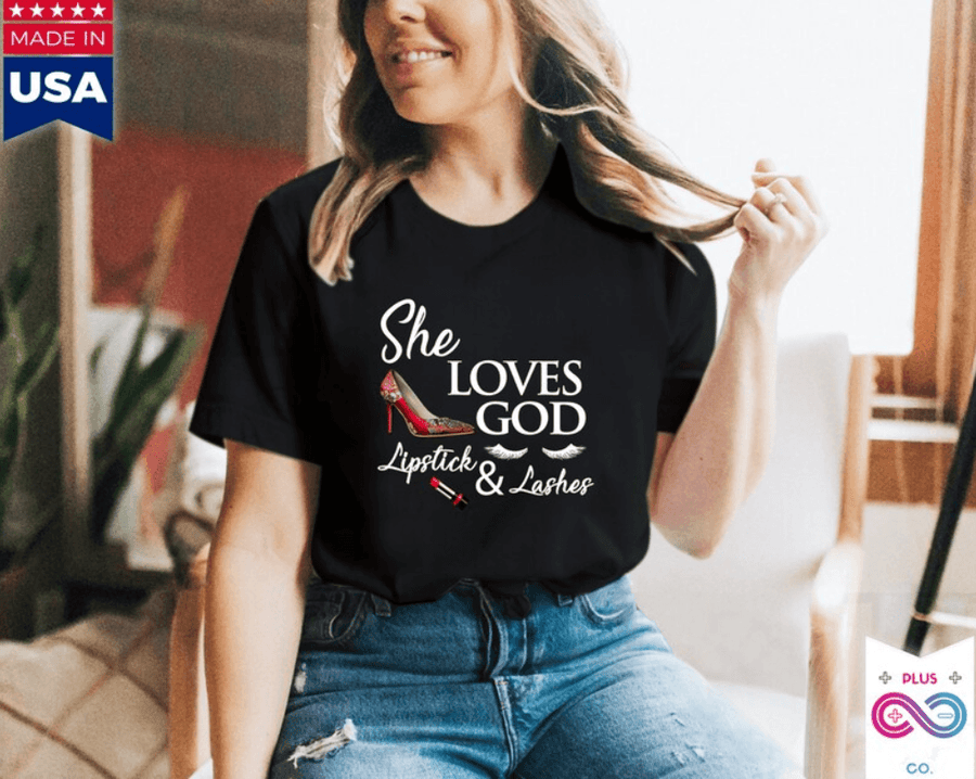 Plus Minus Co She Loves God Lipstick & Lashes T-Shirts, Womens Makeup, High Heels, Lashes, Lipstick, Love God Christian T-Shirt
