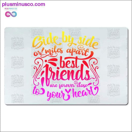 Plus Minus Co Side by side or miles apart Best Friends are forever close