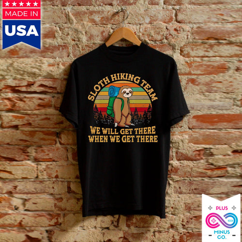 Plus Minus Co Sloth Hiking Team We Will Get There When We Get There | Retro Sunset,Funny Hiking Mountains, Hiking team, Hiking TShirt, Hiking Gift, Hiker