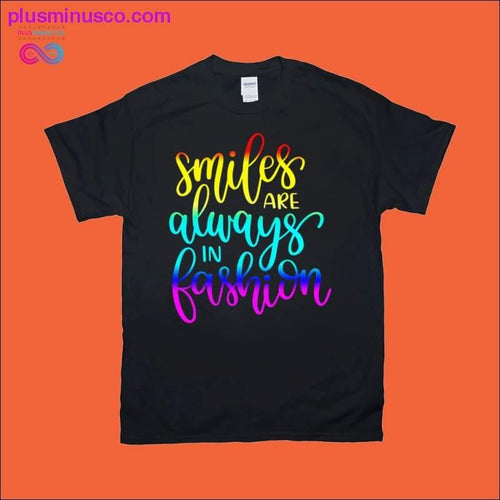 Plus Minus Co Smiles are always in Fashion T-Shirts
