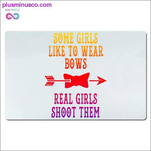 Plus Minus Co Some girls like to wear bows real girls shoot them Desk Mats