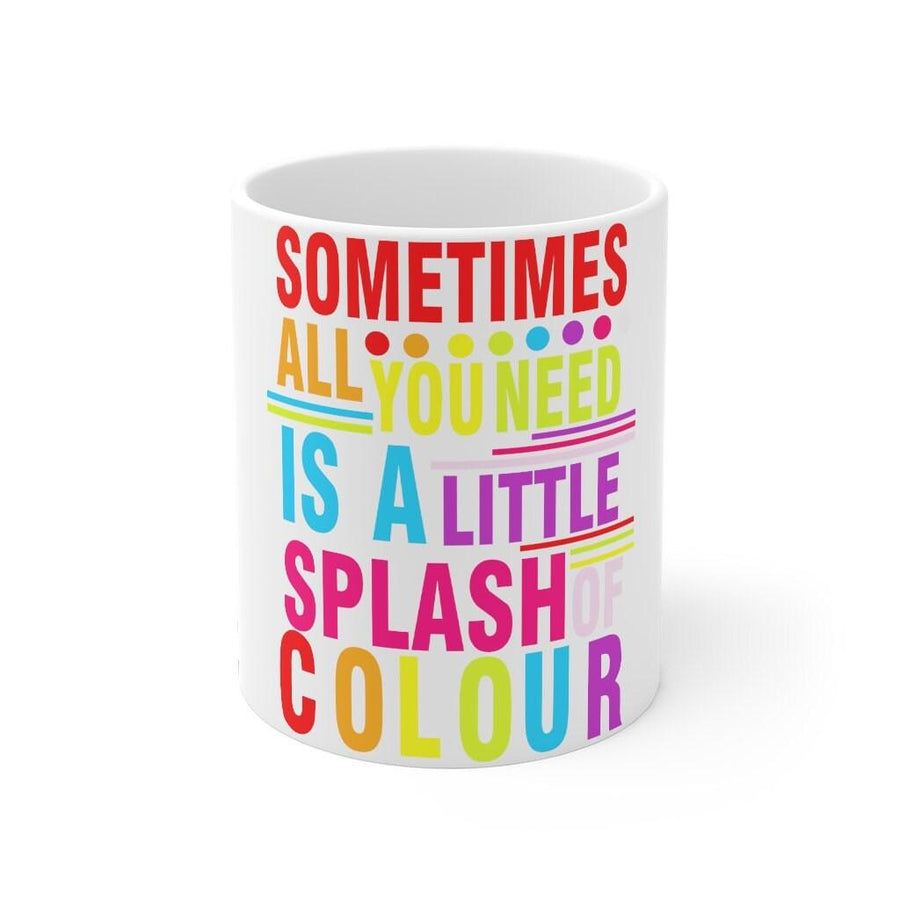 Plus Minus Co Sometimes all you need is a little splash of colour Mug 11oz