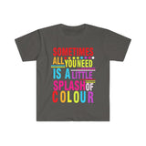 Plus Minus Co Sometimes All You Need Is A Little Splash of Colour Shirt, Positive Vibes, Inspiring Graphic Shirt, Colorful Shirt, Summer Beach Shirt, view 4