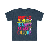 Plus Minus Co Sometimes All You Need Is A Little Splash of Colour Shirt, Positive Vibes, Inspiring Graphic Shirt, Colorful Shirt, Summer Beach Shirt, view 6