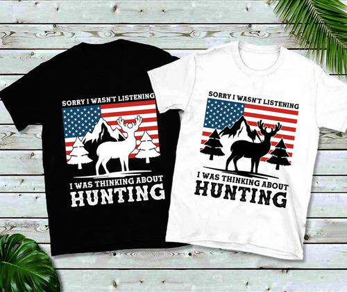 Plus Minus Co Sorry I Wasn't Listening I Was Thinking About Hunting | American Flag T-Shirts,Deer Hunting Shirt, Hunting Dad Tee, Hunting Gifts For Men