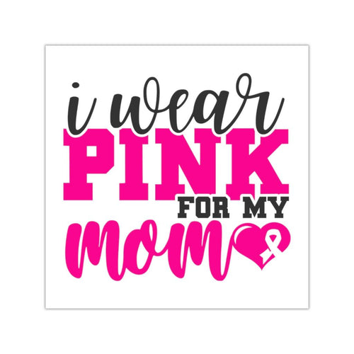 Plus Minus Co Square Vinyl Stickers Pink Butterfly, Breast Cancer, I wear pink for my mom