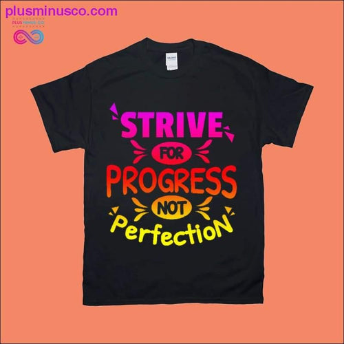Plus Minus Co Strive for Progress not Perfection T-Shirts