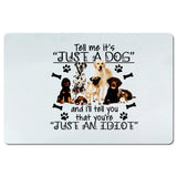 Plus Minus Co Tell me it just a dog Desk Mats and i will tell you you are just an idiot, view 2