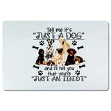Plus Minus Co Tell me it just a dog Desk Mats and i will tell you you are just an idiot, view 2