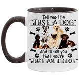Plus Minus Co Tell me its just a dog and i will tell you are an idiot, Accent Mug, view 2