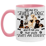 Plus Minus Co Tell me its just a dog and i will tell you are an idiot, Accent Mug, view 3