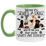 Plus Minus Co Tell me its just a dog and i will tell you are an idiot, Accent Mug, view 4