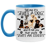Plus Minus Co Tell me its just a dog and i will tell you are an idiot, Accent Mug, view 5