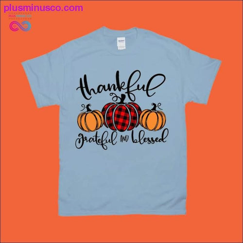 Plus Minus Co Thankful Grateful And Blessed T-Shirts ,Thanksgiving