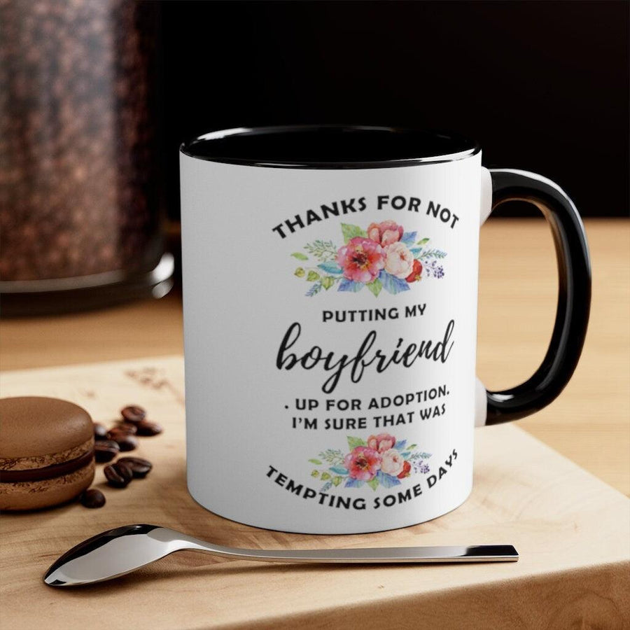 Plus Minus Co Thanks For Not Putting My Boyfriend Up For Adoption Accent Mugs, Christmas mug, Coffee Mug, Mom Gift, Mother's Day Gift, Accent Mug